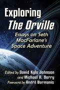 Exploring the Orville: Essays on Seth Macfarlane's Space Adventure