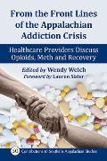 From the Front Lines of the Appalachian Addiction Crisis: Healthcare Providers Discuss Opioids, Meth and Recovery