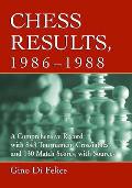 Chess Results, 1986-1988: A Comprehensive Record with 843 Tournament Crosstables and 130 Match Scores, with Sources