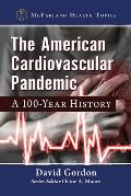 American Cardiovascular Pandemic: A 100-Year History