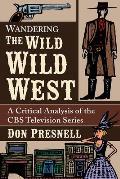 Wandering the Wild Wild West: A Critical Analysis of the CBS Television Series