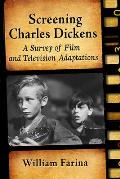 Screening Charles Dickens: A Survey of Film and Television Adaptations