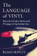Language of Vinyl: Record Industry Terms and Phrases of the Golden Era