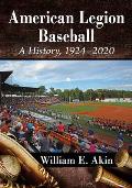 American Legion Baseball: A History, 1924-2020