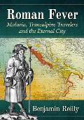 Roman Fever: Malaria, Transalpine Travelers and the Eternal City