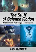 The Stuff of Science Fiction: Hardware, Settings, Characters
