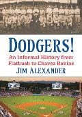 Dodgers!: An Informal History from Flatbush to Chavez Ravine