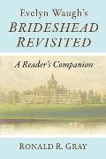 Evelyn Waugh's Brideshead Revisited: A Reader's Companion