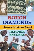 Rough Diamonds: A History of South African Baseball