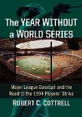 Year Without a World Series: Major League Baseball and the Road to the 1994 Players' Strike