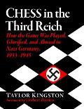 Chess in the Third Reich: How the Game Was Played, Glorified, and Abused in Nazi Germany, 1933-1945