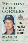 Pitching to the Corners: My Post-Mlb Career Abroad