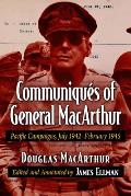 Communiques of General MacArthur: Pacific Campaigns, July 1942-February 1945