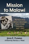 Mission to Malawi: Memoir of an African American Peace Corps Volunteer, 1967-1969