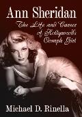 Ann Sheridan: The Life and Career of Hollywood's Oomph Girl