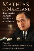 Mathias of Maryland: Remembering a Lincoln Republican in the Senate