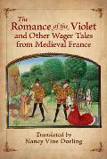 The Romance of the Violet and Other Wager Tales from Medieval France