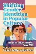 Shifting Gender Identities in Popular Culture: Essays on Representation Since 2010