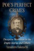 Poe's Perfect Crimes: Hidden Plots in the Dupin Stories and Others