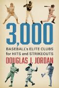 3,000: Baseball's Elite Clubs for Hits and Strikeouts