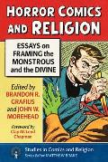 Horror Comics and Religion: Essays on Framing the Monstrous and the Divine