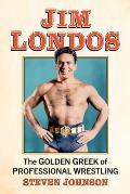Jim Londos: The Golden Greek of Professional Wrestling