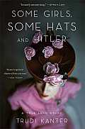 Some Girls Some Hats & Hitler A True Love Story Rediscovered