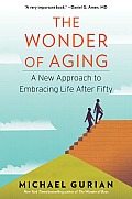 Wonder of Aging A New Approach to Embracing Life After Fifty