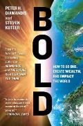 Bold How to Go Big Create Wealth & Impact the World