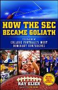 How the SEC Became Goliath The Making of College Footballs Most Dominant Conference
