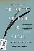 To Be a Friend Is Fatal A Story from the Aftermath of America at War