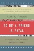 To Be a Friend Is Fatal: The Fight to Save the Iraqis America Left Behind
