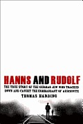 Hanns & Rudolf The True Story Of The German Jew Who Tracked Down & Caught The Kommandant Of Auschwitz