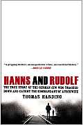 Hanns & Rudolf The True Story of the German Jew Who Tracked Down & Caught the Kommandant of Auschwitz
