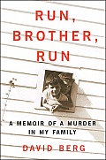 Run Brother Run A Memoir of a Murder in My Family