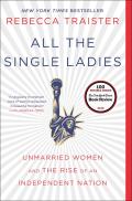 All the Single Ladies: Unmarried Women and the Rise of an Independent Nation