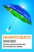 Enchanted Objects What They Are How to Create Them & How They Will Improve Our Lives T