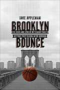 Brooklyn Bounce The Highs & Lows of Nets Basketballs Historic First Season in the Borough
