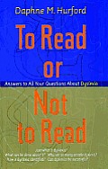 To Read or Not to Read: Answers to All Your Questions about Dyslexia