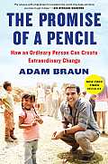 Promise of a Pencil How An Ordinary Person Can Create Extraordinary Change
