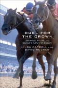 Duel for the Crown Affirmed Alydar & Racings Greatest Rivalry
