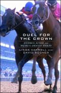 Duel for the Crown: Affirmed, Alydar, and Racing's Greatest Rivalry