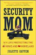 Security Mom An Unclassified Guide to Protecting Our Homeland & Your Home