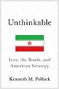 Unthinkable Iran the Bomb & American Strategy