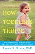How Toddlers Thrive What Parents Can Do Today for Children Ages 2 5 to Plant the Seeds of Lifelong Success