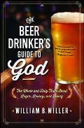 Beer Drinkers Guide to God The Whole & Holy Truth About Lager Loving & Living