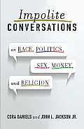 Impolite Conversations: On Race, Politics, Sex, Money, and Religion
