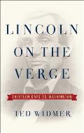 Lincoln on the Verge Thirteen Days to Washington