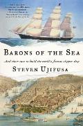 Barons of the Sea & Their Race to Build the Worlds Fastest Clipper Ship