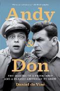 Andy & Don The Making of a Friendship & a Classic American TV Show